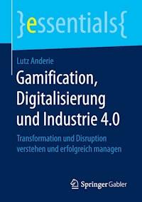 Gamification, Digitalisierung und Industrie 4.0 - Lutz Anderie - E-Book