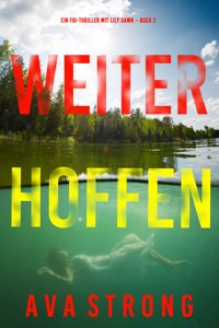 Weiter Hoffen (Ein FBI-Thriller mit Lily Dawn – Buch 2) - Ava Strong - E-Book