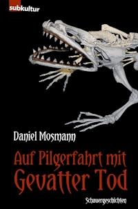 Auf Pilgerfahrt mit Gevatter Tod - Daniel Mosmann - E-Book