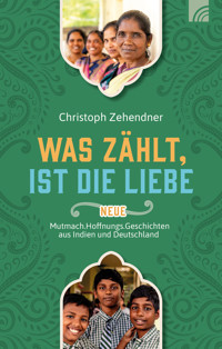 Was zählt, ist die Liebe - Christoph  Zehendner - E-Book