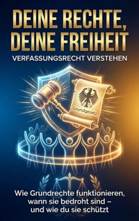 Deine Rechte, deine Freiheit: Verfassungsrecht verstehen - Janine Lorenz - E-Book