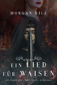 Ein Lied für Waisen (Ein Thron für Schwestern — Buch Drei) - Morgan Rice - E-Book