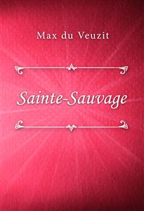 Sainte-Sauvage - Max du Veuzit - E-Book