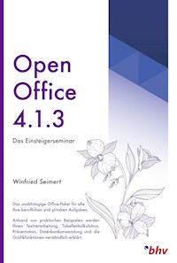OpenOffice 4.1.3 - Das Einsteigerseminar - Winfried Seimert - E-Book