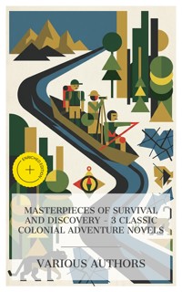 Masterpieces of Survival and Discovery – 3 Classic Colonial Adventure Novels - Mayne Reid - E-Book