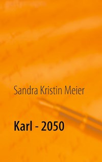 Karl - 2050 - Sandra Kristin Meier - E-Book