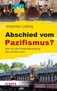 Abschied vom Pazifismus? - Johannes Ludwig - E-Book