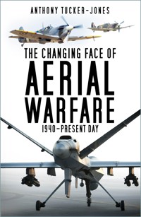 The Changing Face of Aerial Warfare - Anthony Tucker-Jones - E-Book