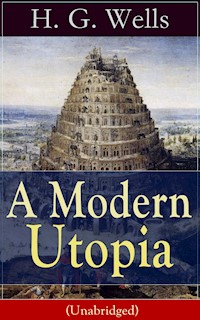 A Modern Utopia (Unabridged) - H. G. Wells - E-Book