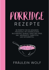 PORRIDGE REZEPTE - Fräulein Wolf - E-Book