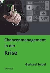 Chancenmanagement in der Krise - Gerhard Seidel - E-Book