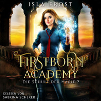Firstborn Academy 2 - Die Schule für Magie - Fantasy Hörbuch - Isla Frost - Hörbuch