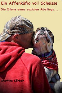 Ein Affenkäfig voll Scheisse - Martina Körber - E-Book