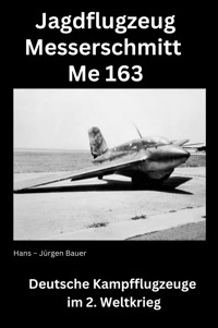 Jagdflugzeug Messerschmitt Me 163 - Hans-Jürgen Bauer - E-Book