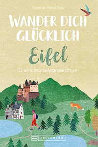 Wander dich glücklich – Eifel - Sabine Parschau - E-Book
