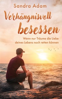 Verhängnisvoll besessen - Sandra Adam - E-Book