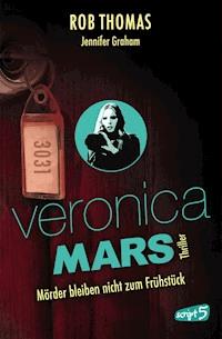 Veronica Mars 2 - Mörder bleiben nicht zum Frühstück - Rob Thomas - E-Book