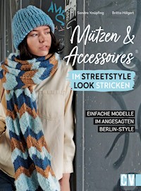Mützen und Accessoires im Streetstyle Look stricken - Britta Hölgert - E-Book