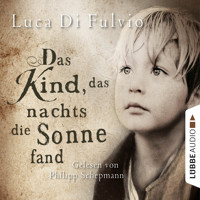 Das Kind, das nachts die Sonne fand (Ungekürzt) - Luca Di Fulvio - Hörbuch