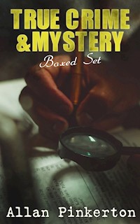 TRUE CRIME & MYSTERY Boxed Set - Allan Pinkerton - E-Book