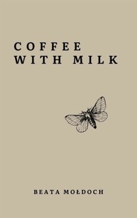 Coffee with Milk - Beata Mołdoch - E-Book