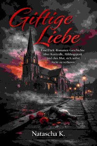 Giftige Liebe - Natascha K - E-Book
