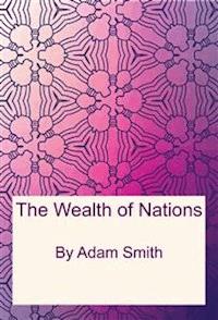 The Wealth of Nations - Adam Smith - E-Book