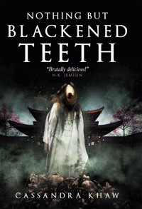 Nothing But Blackened Teeth - Cassandra Khaw - E-Book