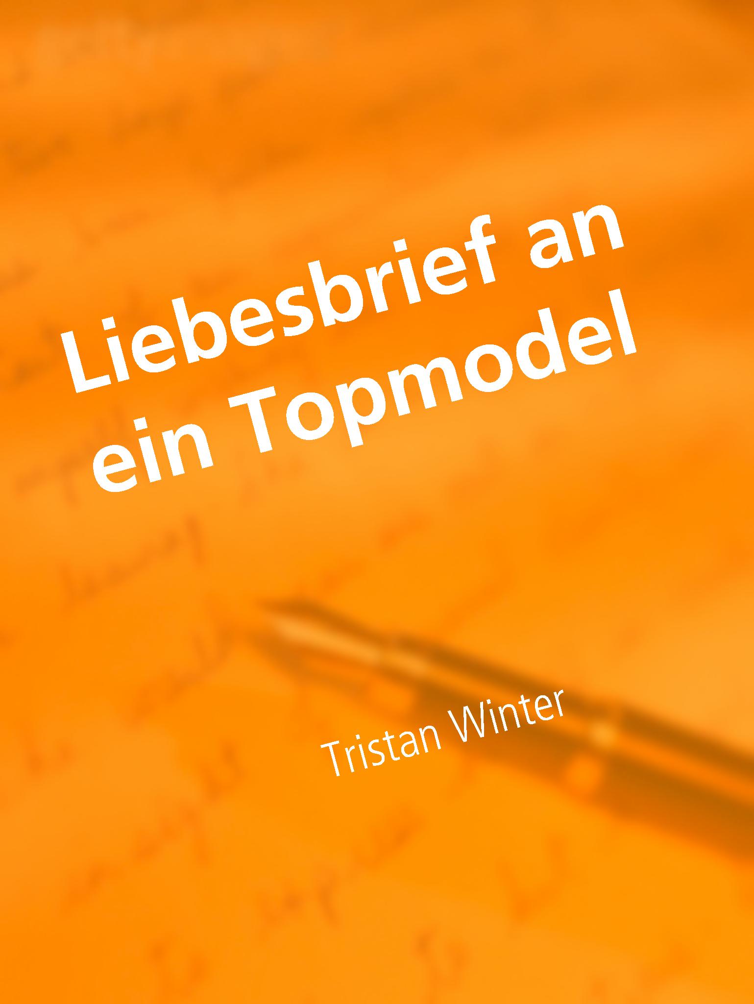 Liebesbrief an ein Topmodel - Tristan Winter - E-Book
