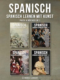 Pack 4 Bücher in 1- Spanisch - Spanisch Lernen Mit Kunst - Mobile Library - E-Book