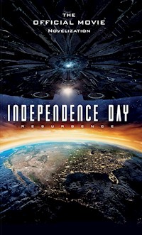 Independence Day Resurgence - The Official Movie Novelization - Alex Irvine - E-Book