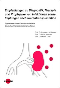 Empfehlungen zu Diagnostik, Therapie und Prophylaxe von Infektionen sowie Impfungen nach Nierentransplantation - Ingeborg A. Hauser - E-Book