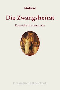 Die Zwangsheirat - Jean Baptiste Molière - E-Book