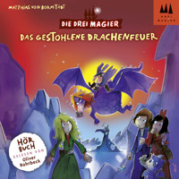 Das gestohlene Drachenfeuer - Die drei Magier, Folge 3 (Ungekürzt) - Matthias von Bornstädt - Hörbuch