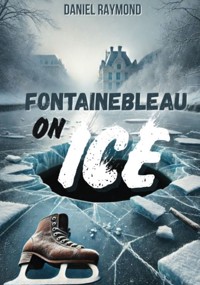 Fontainebleau on ice - Daniel Raymond - E-Book