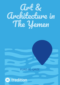 Art & Architecture in The Yemen - Fuad Al-Qrize - E-Book