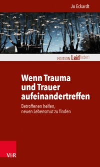 Wenn Trauma und Trauer aufeinandertreffen - Jo Eckardt - E-Book
