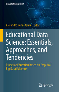 Educational Data Science: Essentials, Approaches, and Tendencies -  - E-Book