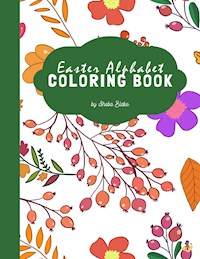 Easter Alphabet Coloring Book for Kids Ages 3+ (Printable Version) - Sheba Blake - E-Book