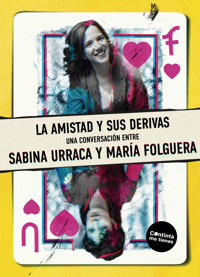 La amistad y sus derivas - Sabina Urraca - E-Book