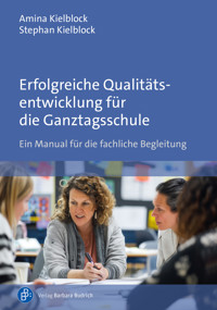Erfolgreiche Qualitätsentwicklung für die Ganztagsschule - Amina Kielblock - kostenlos E-Book