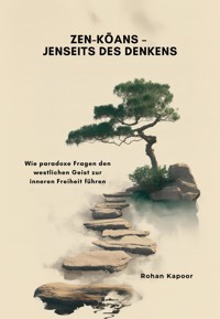 Zen-Kōans – Jenseits des Denkens - Rohan Kapoor - E-Book