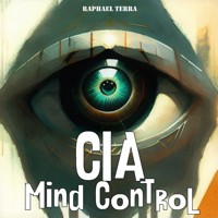 CIA Mind Control - Raphael Terra - Hörbuch