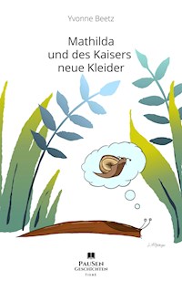 Mathilda und des Kaisers neue Kleider - Yvonne Beetz - E-Book