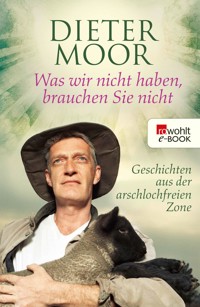 Was wir nicht haben, brauchen Sie nicht - Dieter Moor - E-Book
