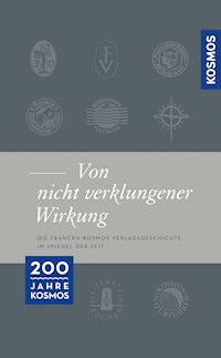 Franckh-Kosmos ... von nicht verklungener Wirkung ... - Franckh Kosmos Verlag - E-Book