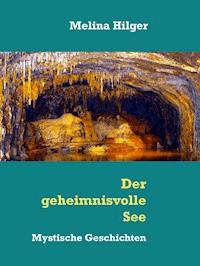 Der geheimnisvolle See - Melina Hilger - E-Book
