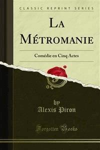 La Métromanie - Alexis Piron - E-Book