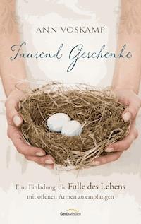 Tausend Geschenke - Ann Voskamp - E-Book