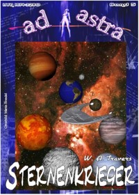 AD ASTRA 005: Sternenkrieger - W. A. Travers - E-Book